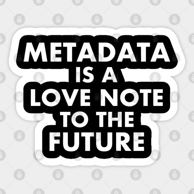 Metadata - Love Note to the Future Sticker by Contentarama